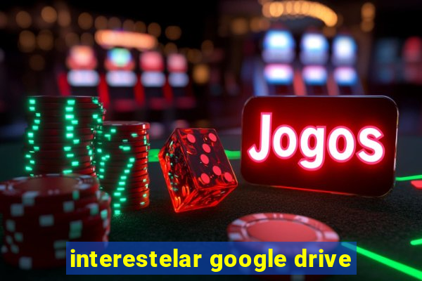 interestelar google drive